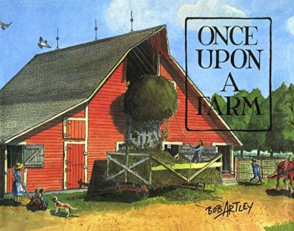 Cover Art for 9781565547537, Once Upon a Farm by Bob Artley