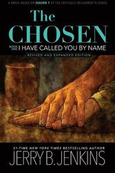 Cover Art for 9781646070879, The Chosen - I Have Called You by Name: A Novel Based on Season 1 of the Critically Acclaimed TV Series by Jerry B. Jenkins