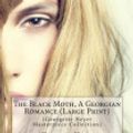 Cover Art for 9781511452472, The Black Moth, A Georgian Romance (Large Print): (Georgette Heyer Masterpiece Collection) by Georgette Heyer