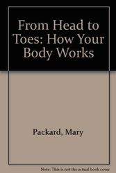 Cover Art for 9780671497729, From Head to Toes: How Your Body Works by Mary Packard