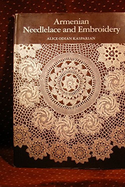 Cover Art for 9780914440659, Armenian Needlelace and Embroidery: A Preservation of Some of History's Oldest and Finest Needlework [Includes Marash embroidery] by Alice Odian Kasparian