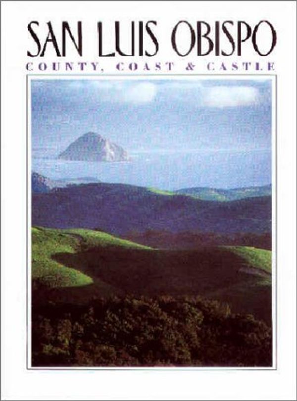 Cover Art for 9781930401051, San Luis Obispo County, Coast and Castle by Leon, Vicki