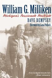 Cover Art for 9780472115457, William G. Milliken: Michigan's Passionate Moderate by Dave Dempsey