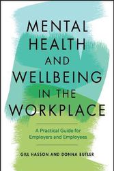 Cover Art for 9780857088284, Mental Health and Wellbeing in the Workplace: A Practical Guide for Employers and Employees by Gill Hasson, Donna Butler