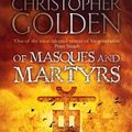 Cover Art for 9781847399267, Of Masques and Martyrs by Christopher Golden