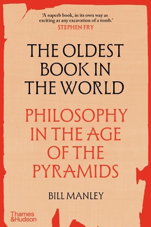 Cover Art for 9780500298077, The Oldest Book in the World: Philosophy in the Age of the Pyramids by Bill Manley