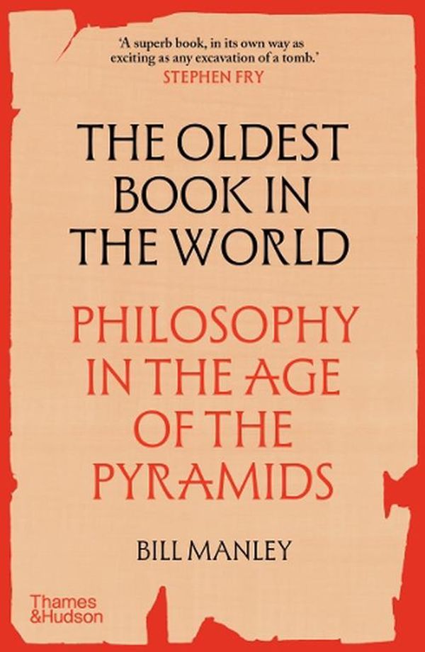 Cover Art for 9780500298077, The Oldest Book in the World: Philosophy in the Age of the Pyramids by Bill Manley