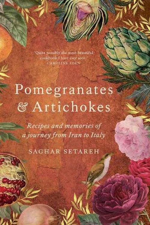 Cover Art for 9781922351661, Pomegranates & Artichokes: Recipes and memories of a journey from Iran to Italy by Saghar Setareh