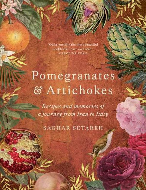 Cover Art for 9781922351661, Pomegranates & Artichokes: Recipes and memories of a journey from Iran to Italy by Saghar Setareh