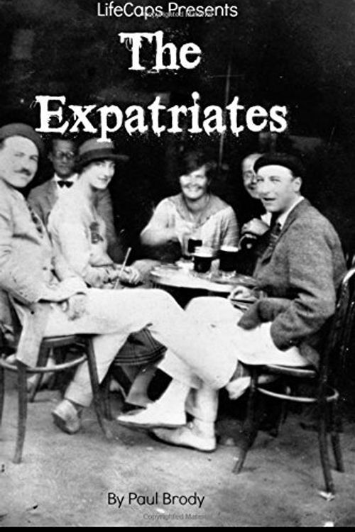 Cover Art for B00N1RXYJS, [ THE EXPATRIATES: BIOGRAPHIES OF LOST GENERATION WRITERS ] BY Brody, Paul ( Author ) Jul - 2014 [ Paperback ] by Paul Brody
