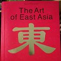 Cover Art for 9783833149832, The Art of East Asia by Gabriele Fahr-Becker