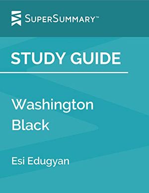 Cover Art for B07WJ94NV9, Study Guide: Washington Black by Esi Edugyan (SuperSummary) by SuperSummary