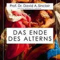Cover Art for B07QNZRYGY, Das Ende des Alterns: Die revolutionäre Medizin von morgen (Lifespan) (German Edition) by Prof. Dr. David A. Sinclair, Prof. Matthew D. LaPlante