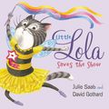 Cover Art for 9780062274533, Little Lola Saves the Show by Julie Saab, David Gothard