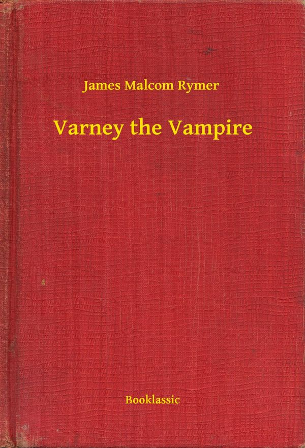 Cover Art for 9789635224586, Varney the Vampire by James Malcom Rymer