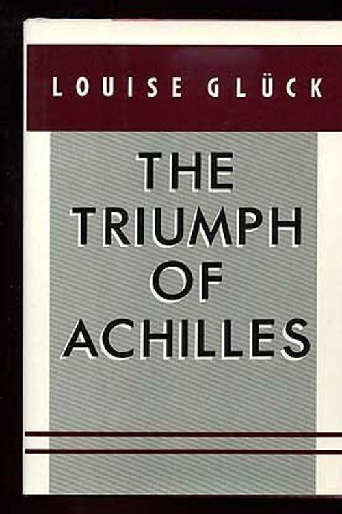 Cover Art for 9780880010818, Gluck the Triumph of Achilles (Cloth) by L Gluck