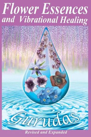 Cover Art for 9781939438423, Flower Essences and Vibrational Healing by "Gurudas"