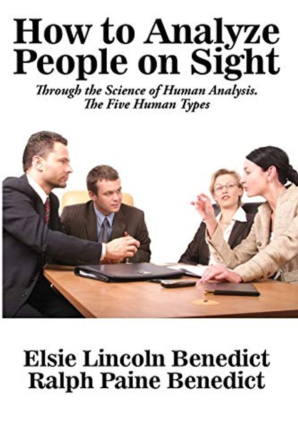 Cover Art for 9781515405580, How to Analyze People on Sight by Elsie Lincoln Benedict,Ralph Paine Benedict