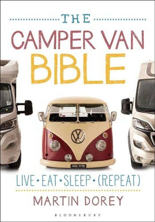 Cover Art for 9781472926548, The Camper van Bible: Live, Eat, Sleep by Martin Dorey