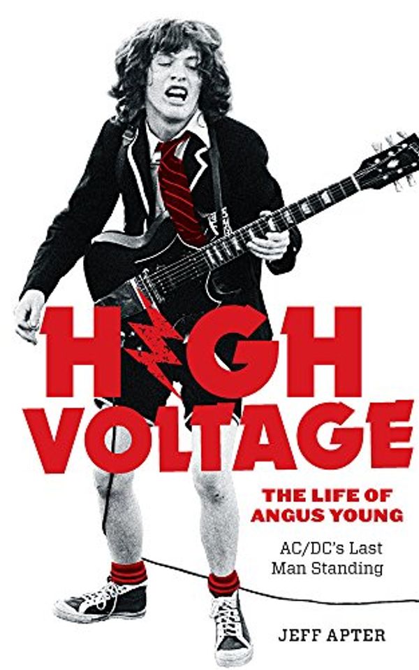 Cover Art for 9780897330459, High Voltage: The Life of Angus Young, Ac/Dc's Last Man Standing by Jeff Apter