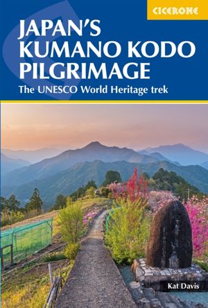 Cover Art for 9781852849726, Japan's Kumano Kodo Pilgrimage: The UNESCO World Heritage trek by Kat Davis