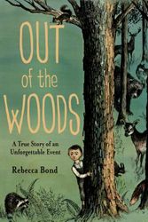 Cover Art for 9780374380779, Out of the Woods by Rebecca Bond