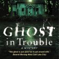 Cover Art for 9780062015372, Ghost in Trouble by Carolyn Hart