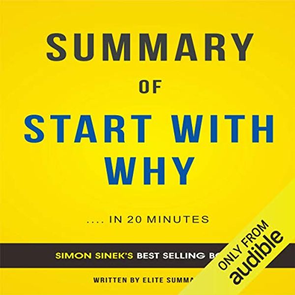 Cover Art for B01LXF8GV8, Summary of Start with Why by Simon Sinek: Summary & Analysis by Elite Summaries
