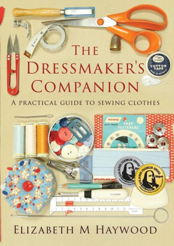 Cover Art for 9780646985473, The Dressmaker's Companion: A practical guide to sewing clothes by Elizabeth Haywood