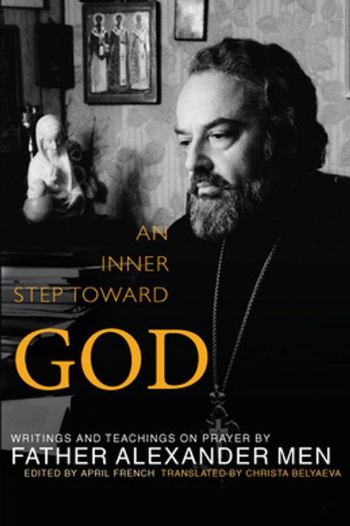 Cover Art for 9781612612386, An Inner Step Toward God: Writings and Teachings on Prayer by Father Alexander Men by Father Alexander Men
