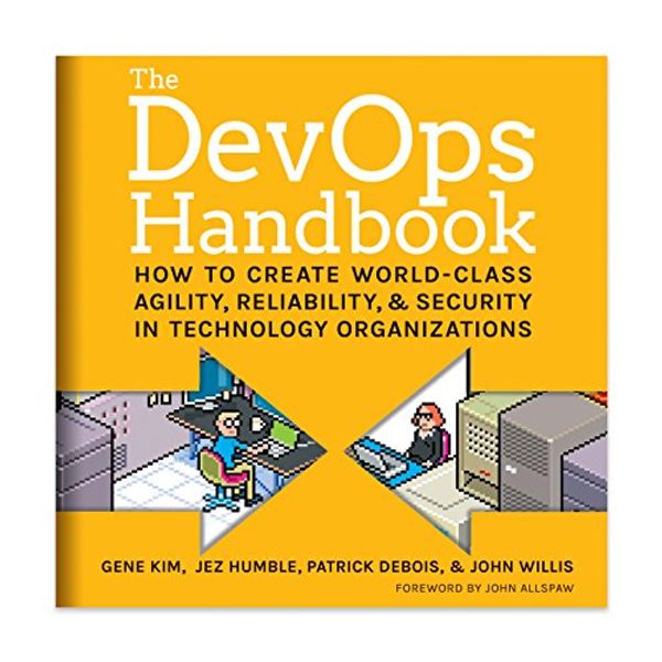 Cover Art for B0767GG9MJ, The DevOps Handbook: How to Create World-Class Agility, Reliability, and Security in Technology Organizations by Gene Kim, Patrick Debois, John Willis, Jez Humble
