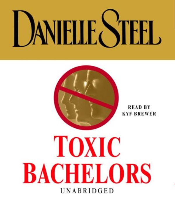 Cover Art for 9781415924747, Toxic Bachelors (Danielle Steel) by Danielle Steel