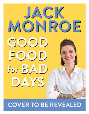 Cover Art for 9781529028188, Good Food for Bad Days: Self Care Suppers and Other Depressipes by Jack Monroe