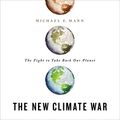 Cover Art for B08QVF9PKV, The New Climate War: The Fight to Take Back Our Planet by Michael E. Mann