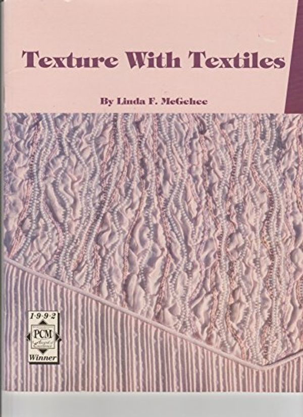 Cover Art for 9780962757624, Texture with Textiles by Linda F. McGehee
