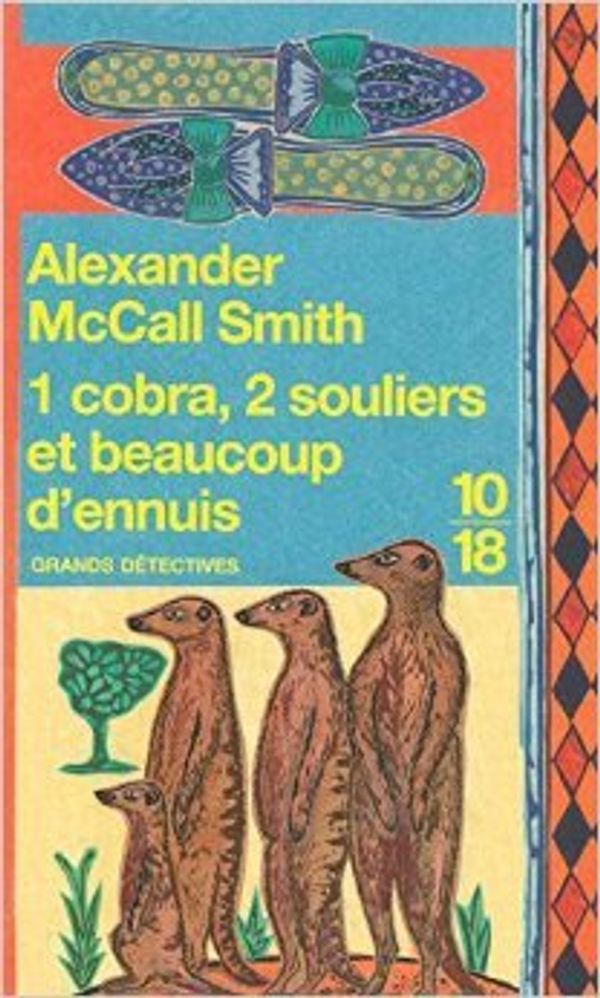 Cover Art for B0160JG94U, 1 cobra, 2 souliers et beaucoup d'ennuis de Alexander McCALL SMITH ,Elisabeth KERN (Traduction) ( 29 novembre 2006 ) by Alexander McCall Smith