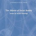 Cover Art for 9780367188894, The Nature of Social Reality: Issues in Social Ontology (Economics as Social Theory) by Tony Lawson