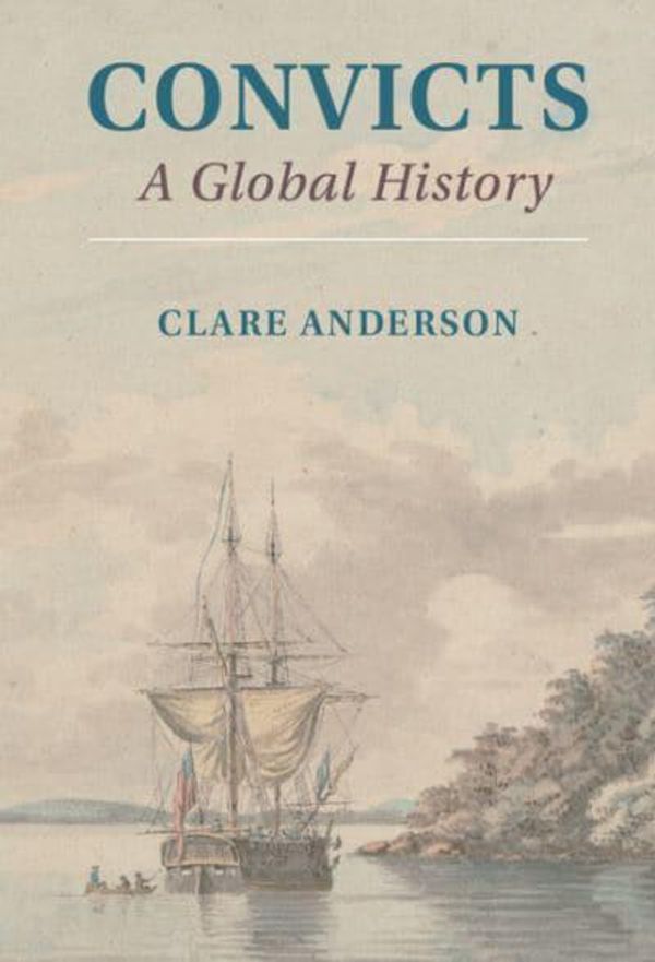 Cover Art for 9781108840729, Convicts: A Global History by Clare Anderson