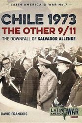 Cover Art for 9781912174959, Chile 1973, The Other 9/11: The Downfall of Salvador Allende (Latin America@War) by David Francois