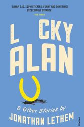 Cover Art for 9781784701635, Lucky Alan by Jonathan Lethem