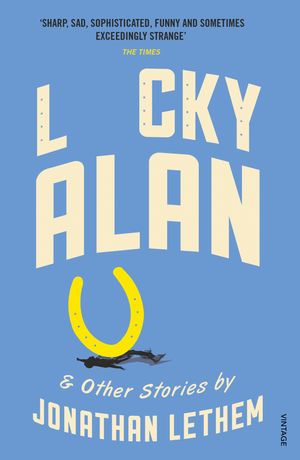 Cover Art for 9781784701635, Lucky Alan by Jonathan Lethem