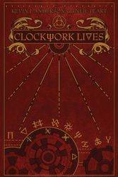Cover Art for 9781770412941, Clockwork Lives by Kevin J. Anderson, Neil Peart