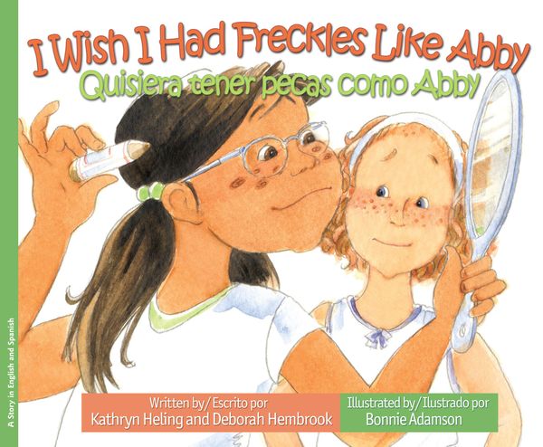 Cover Art for 9781621674306, I Wish I Had Freckles Like Abby / Quisiera tener pecas como Abby by Kathryn Heling