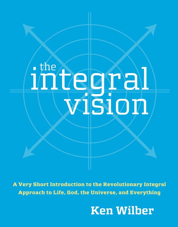 Cover Art for 9781590304754, The Integral Vision by Ken Wilber