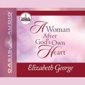 Cover Art for 9781608140268, A Woman After God's Own Heart by Elizabeth George, Elizabeth George