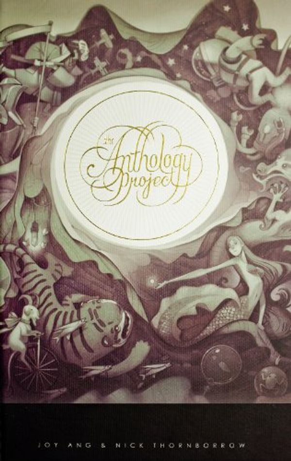 Cover Art for 9780986474705, The Anthology Project (Volume 1) by Joy Ang; Nick Thornborrow; Darren Rawlings; Matt Rhodes; Kim Smith; Chris Makris; Connor Willumsen; Tom Rhodes