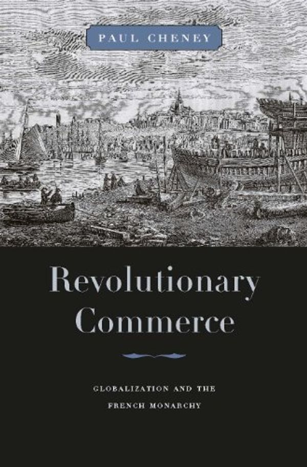 Cover Art for B01K0QX41A, Revolutionary Commerce (Harvard Historical Studies) by Paul Cheney (2010-03-23) by Paul Cheney