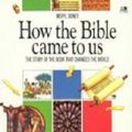 Cover Art for 9780745920986, How the Bible Came to Us by Meryl Doney