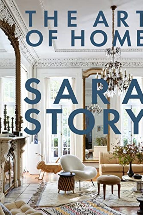 Cover Art for 9780847873494, The Art of Home by Sara Story