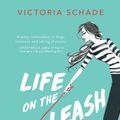 Cover Art for 9781760529840, Life on the Leash by Victoria Schade